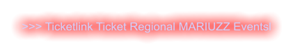 >>> Ticketlink Ticket Regional MARIUZZ Eventsl
